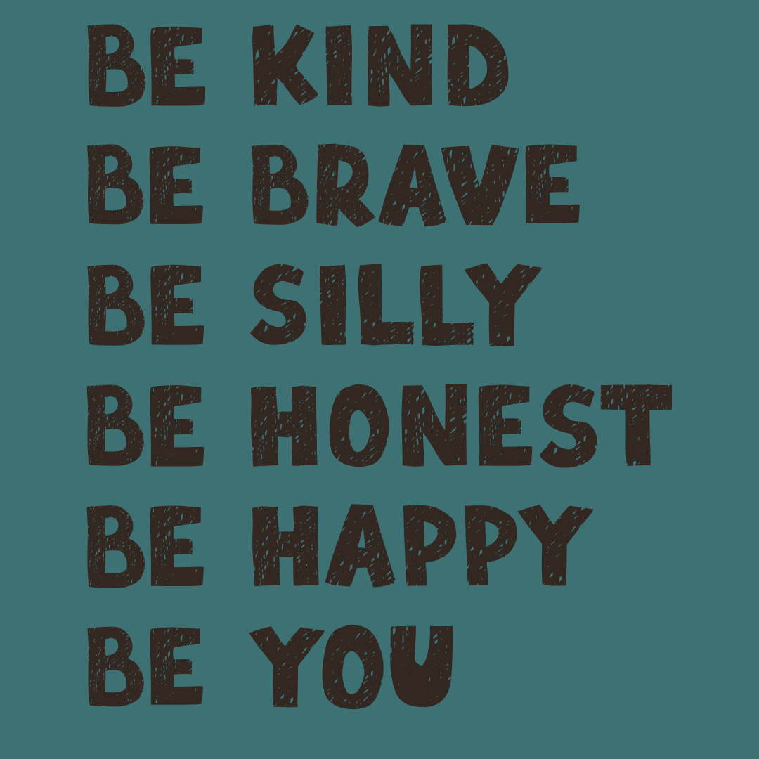 Motivational quote 'Be Kind Be Brave Be Silly Be Honest Be Happy Be You' on a teal background